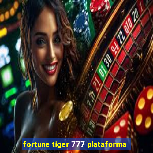 fortune tiger 777 plataforma